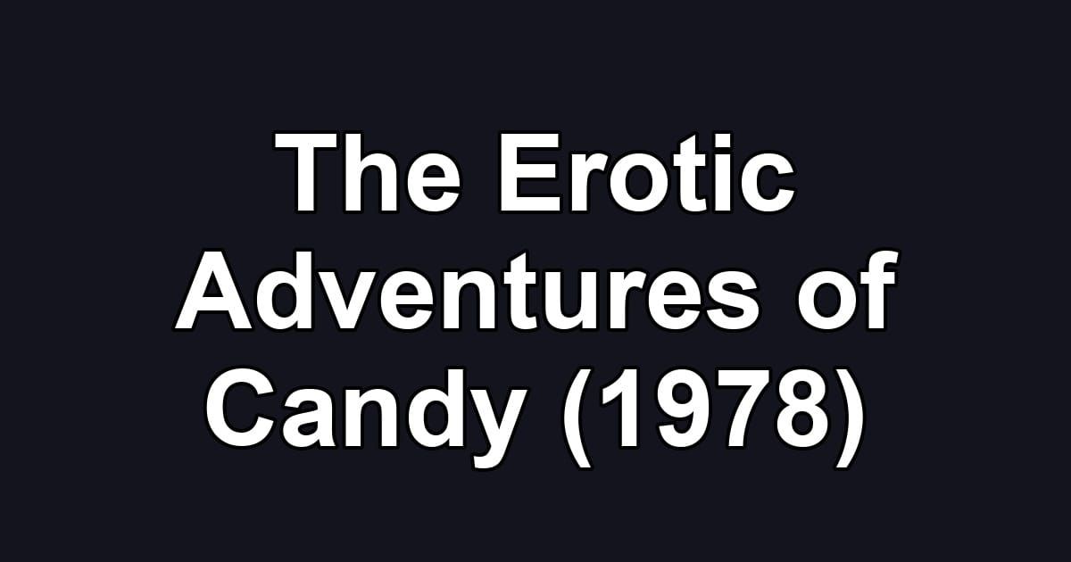 The Erotic Adventures of Candy (1978)