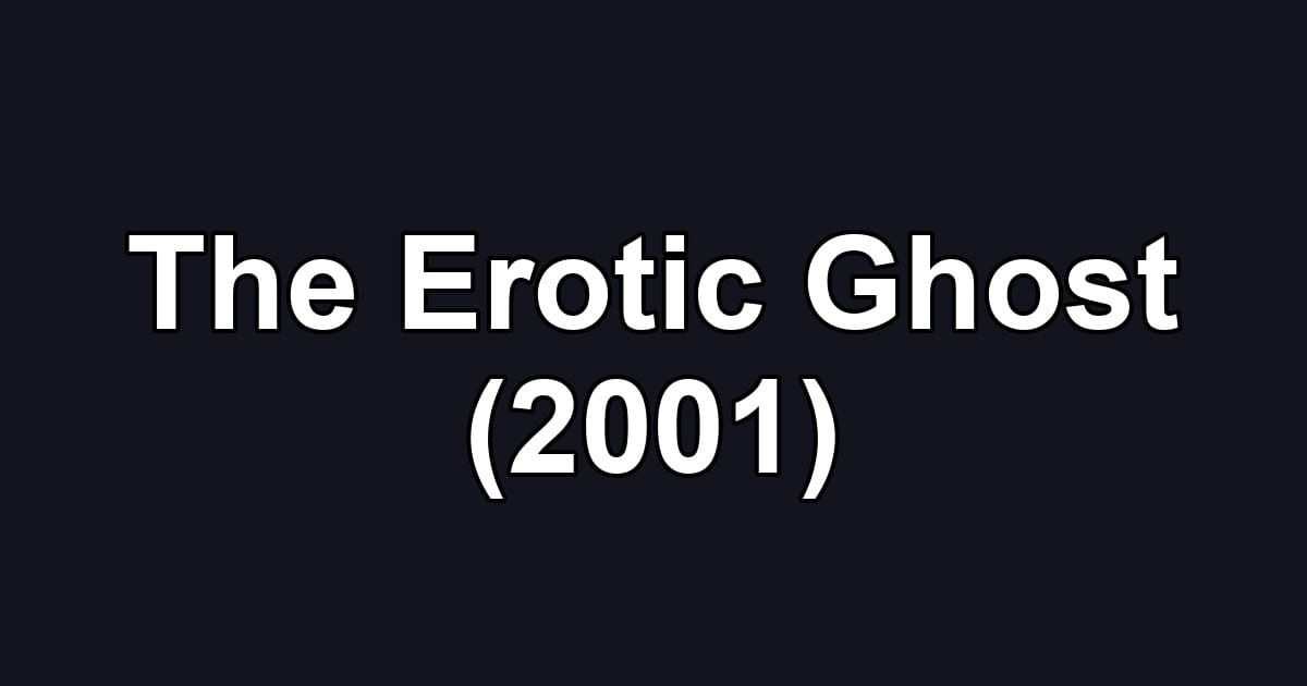 The Erotic Ghost (2001)
