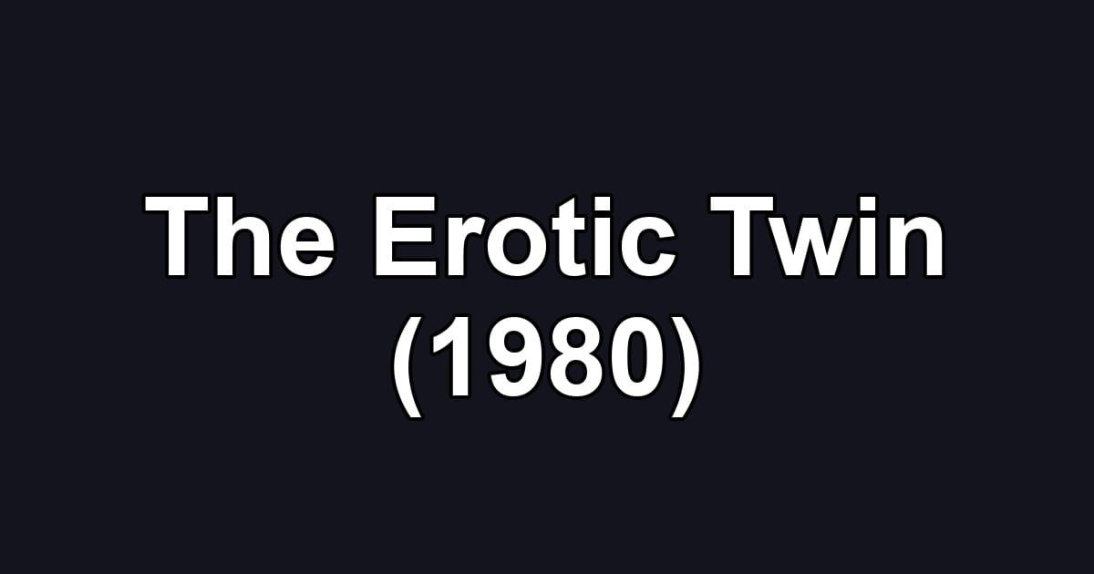 The Erotic Twin (1980)