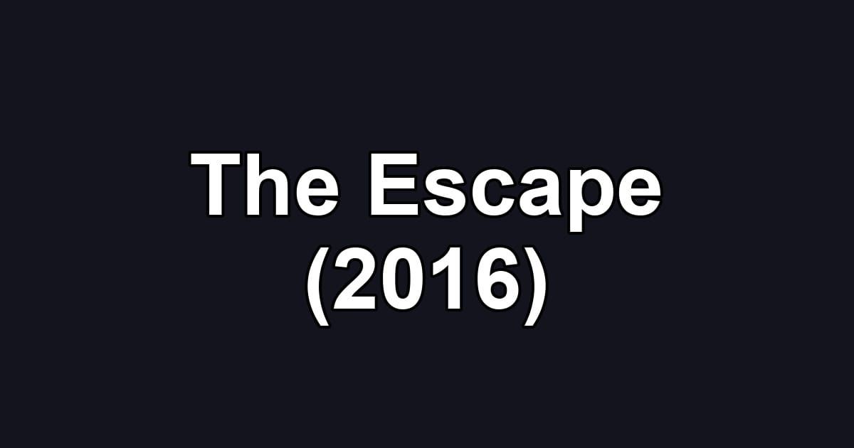 The Escape (2016)