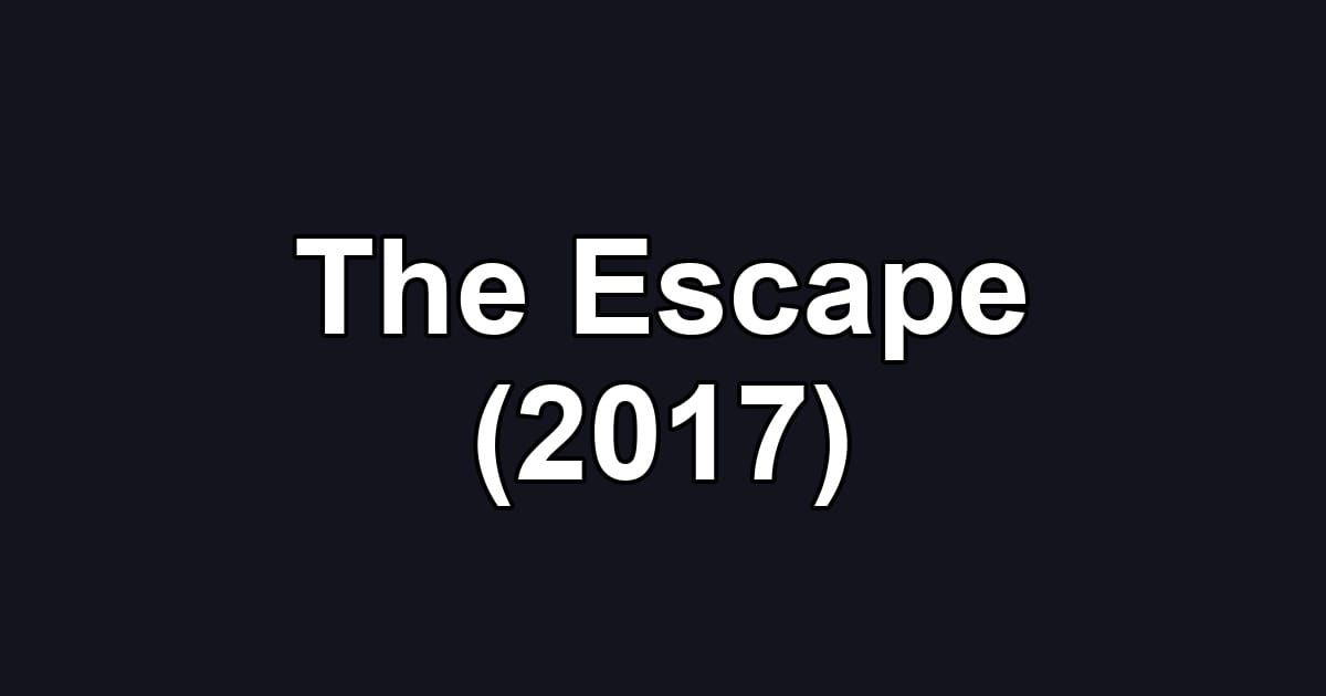 The Escape (2017)