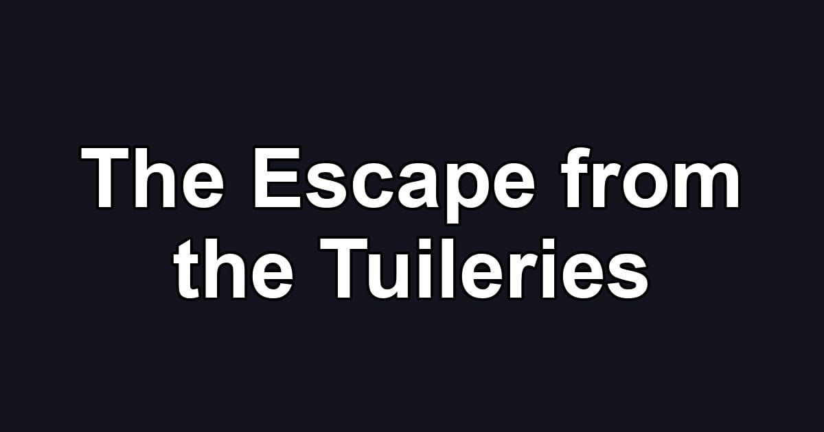 The Escape from the Tuileries