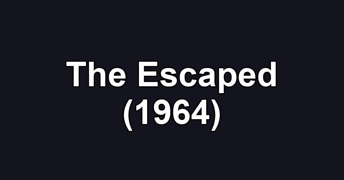The Escaped (1964)