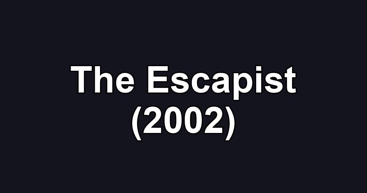 The Escapist (2002)