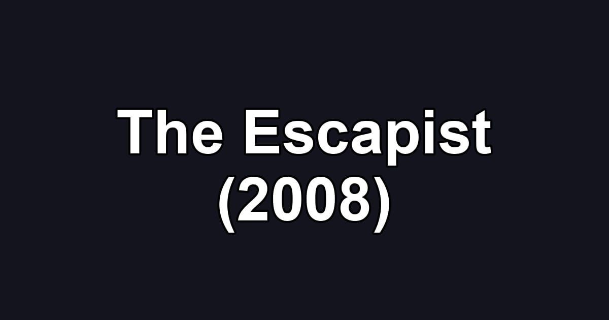 The Escapist (2008)