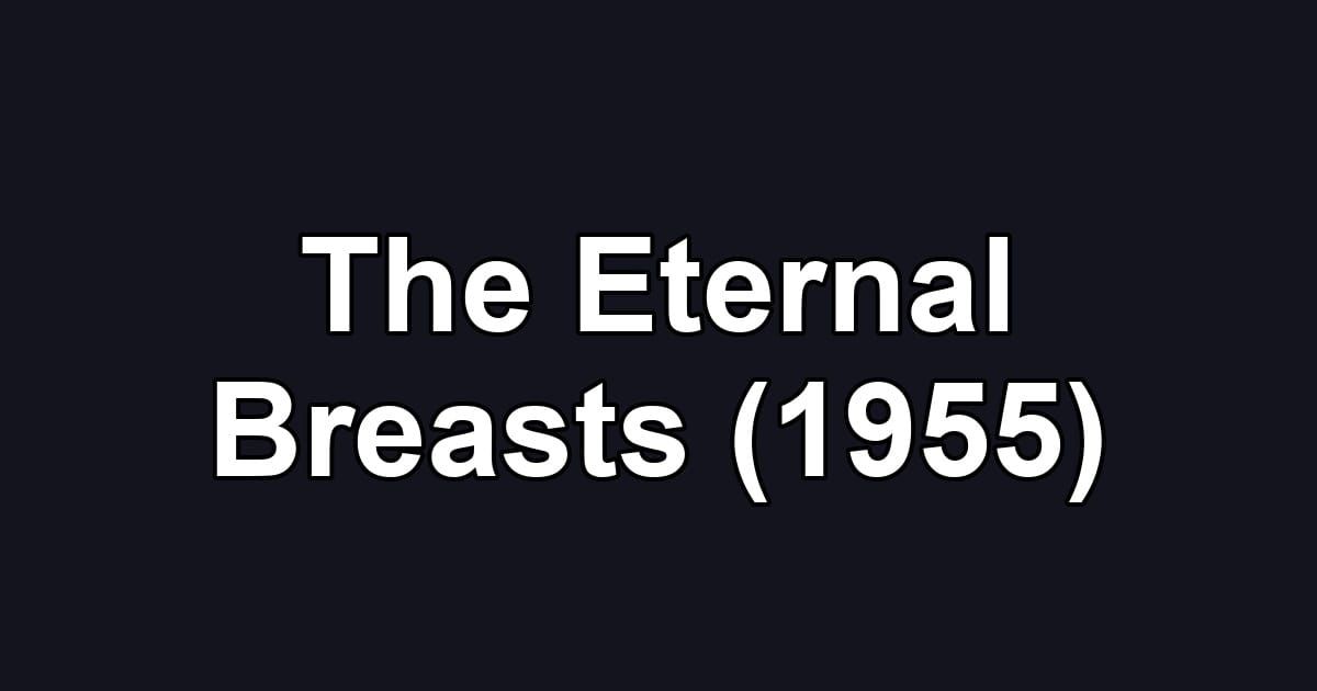 The Eternal Breasts (1955)