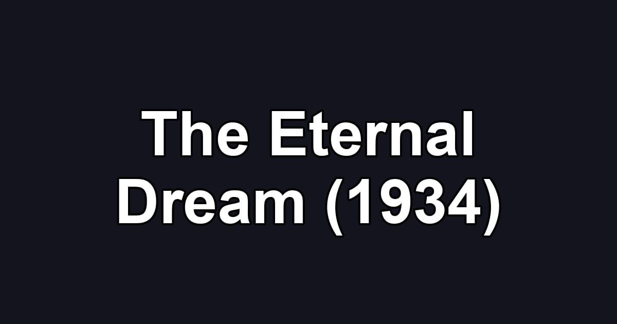 The Eternal Dream (1934)