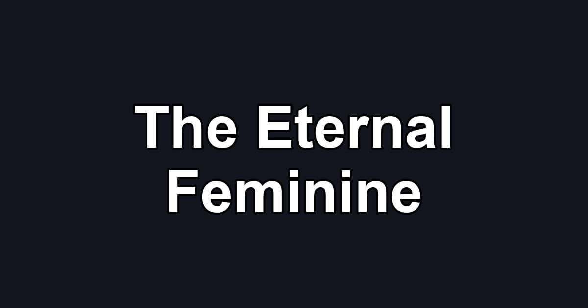 The Eternal Feminine