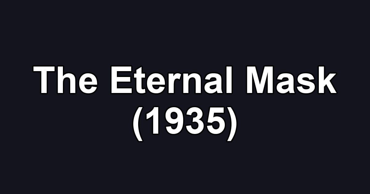 The Eternal Mask (1935)