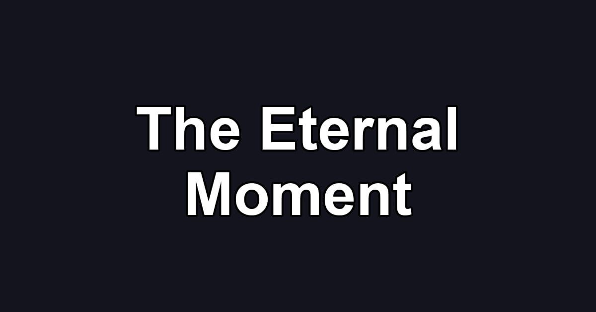 The Eternal Moment