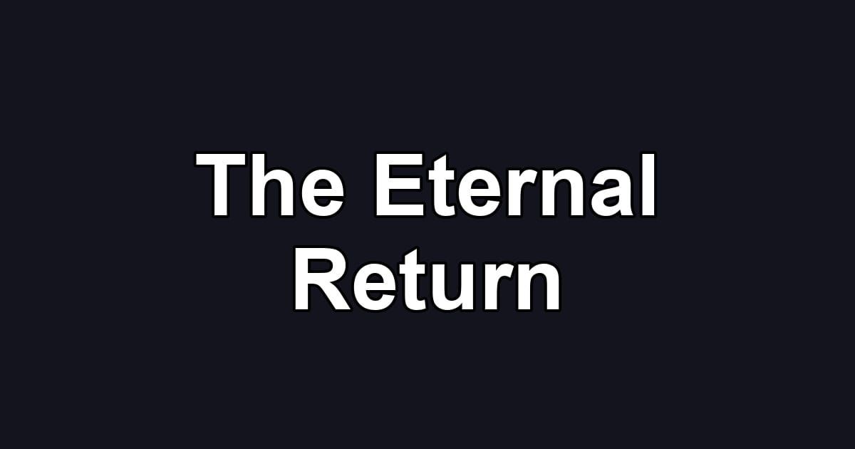 The Eternal Return