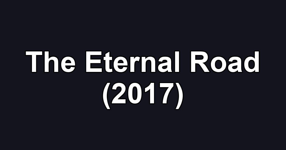 The Eternal Road (2017)