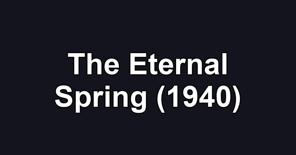 The Eternal Spring (1940)