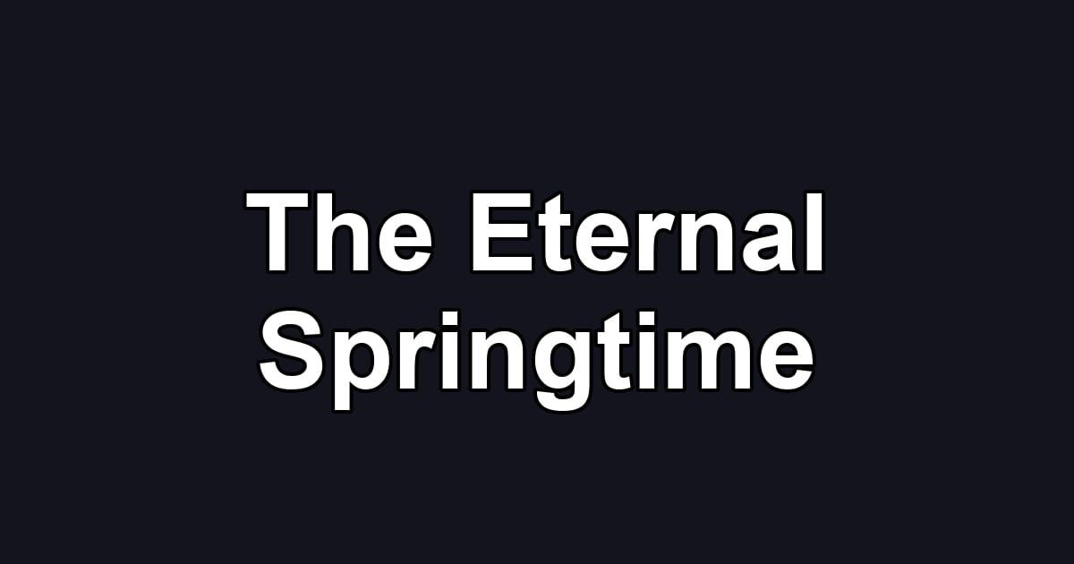 The Eternal Springtime