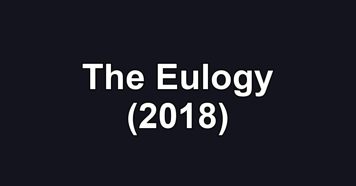The Eulogy (2018)