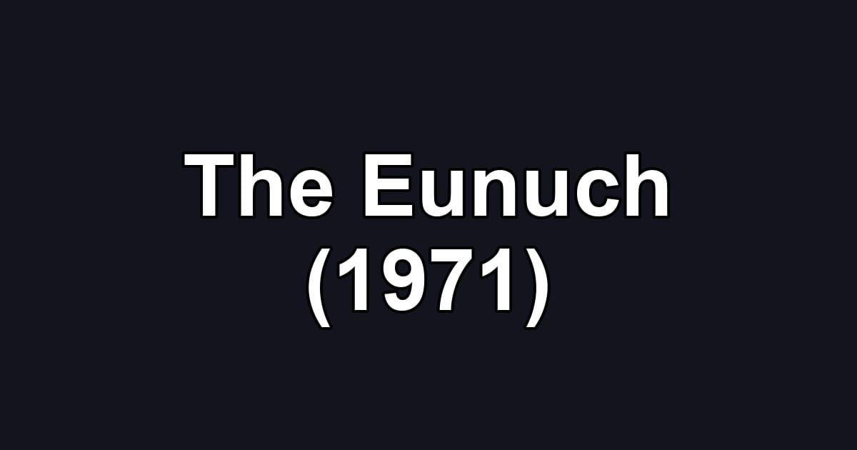 The Eunuch (1971)