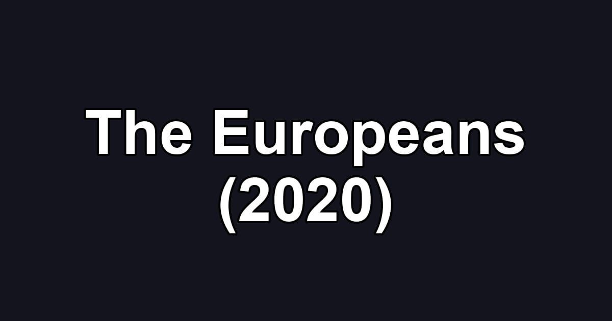 The Europeans (2020)