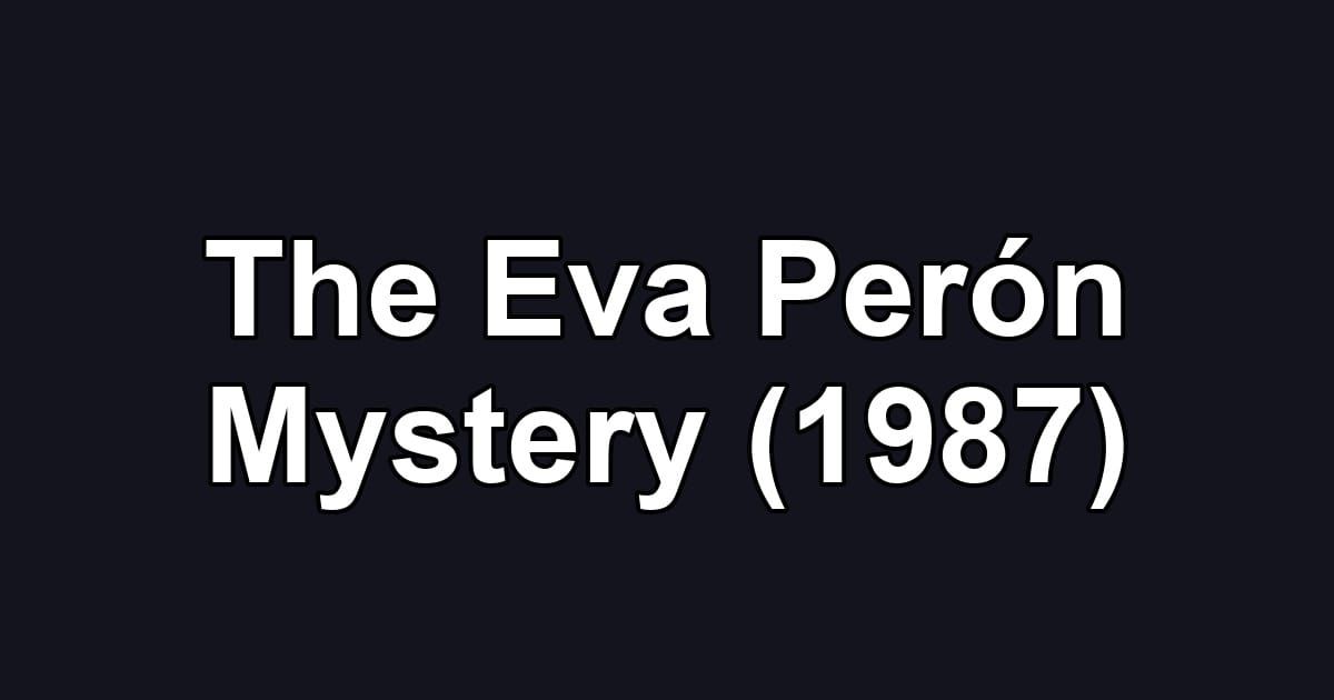 The Eva Perón Mystery (1987)