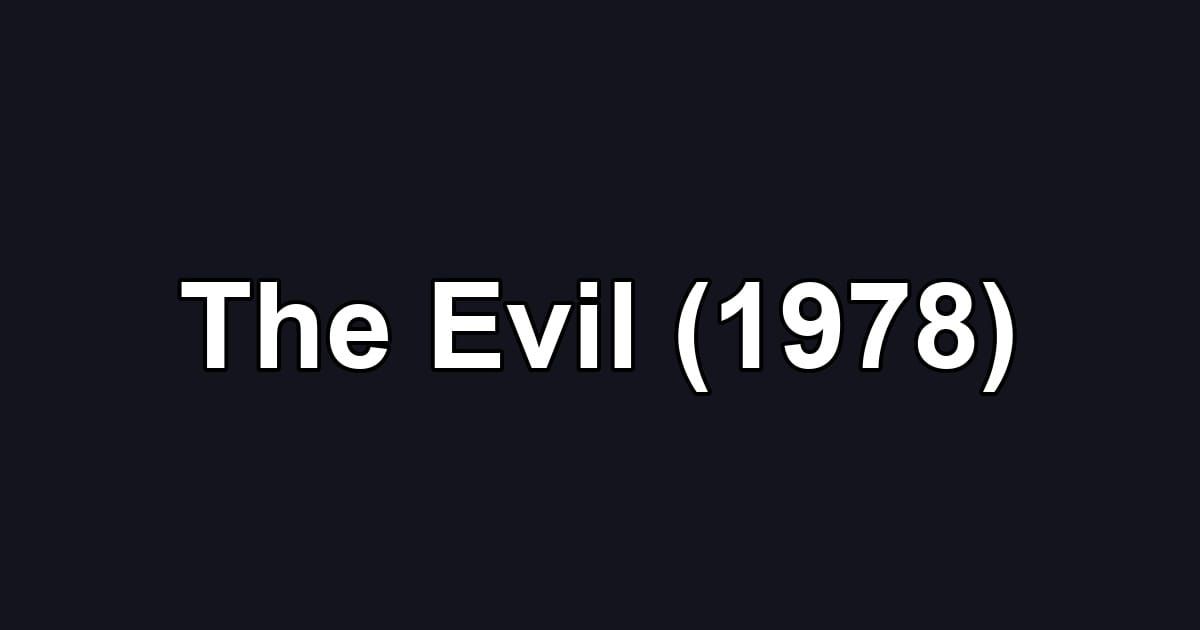 The Evil (1978)