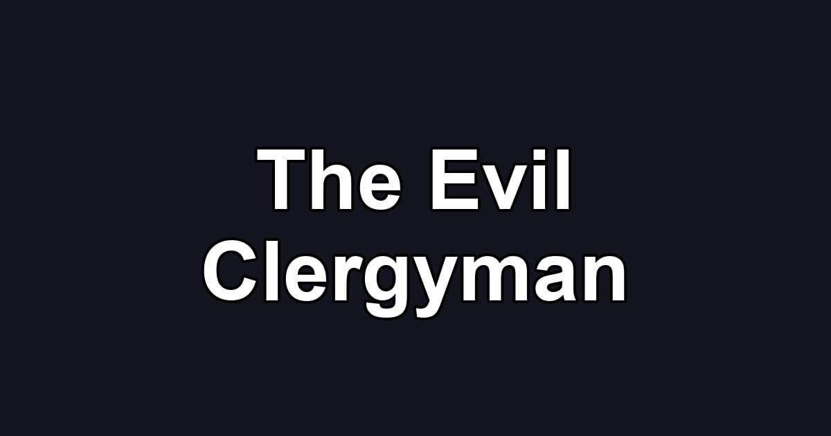 The Evil Clergyman