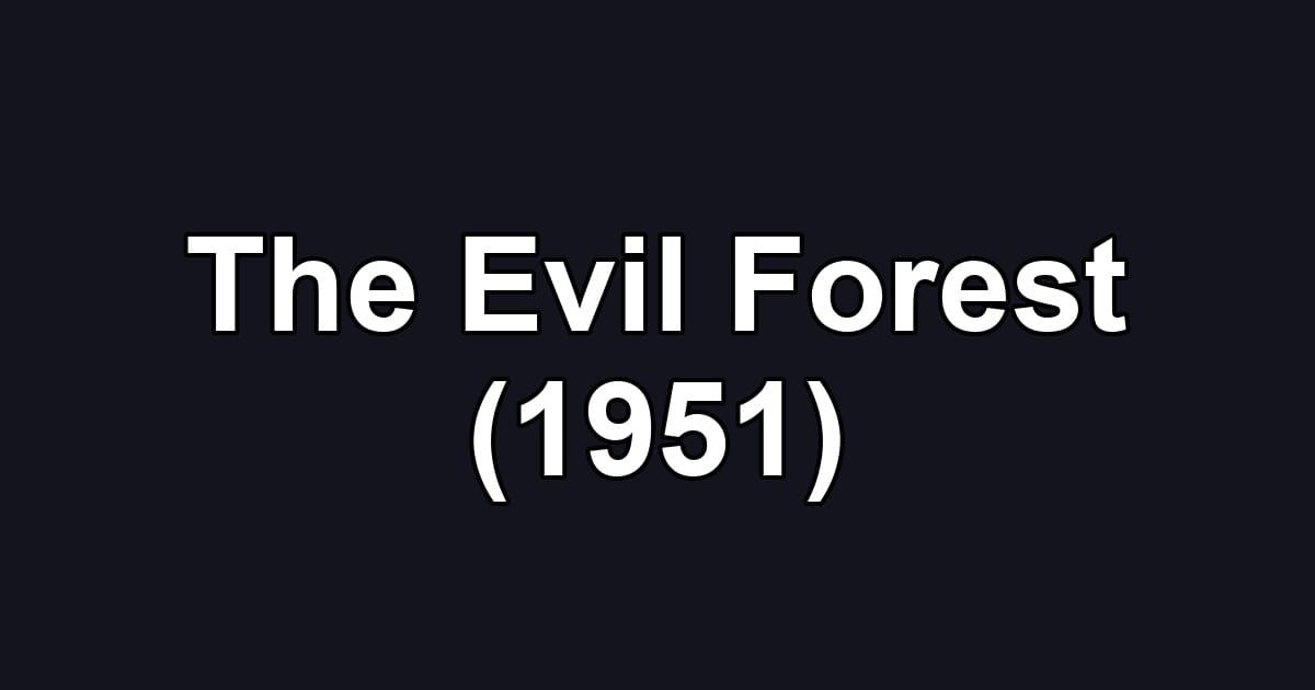 The Evil Forest (1951)