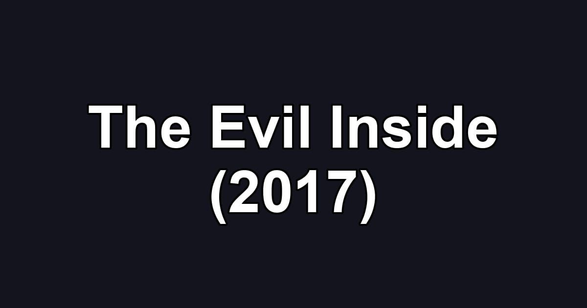 The Evil Inside (2017)