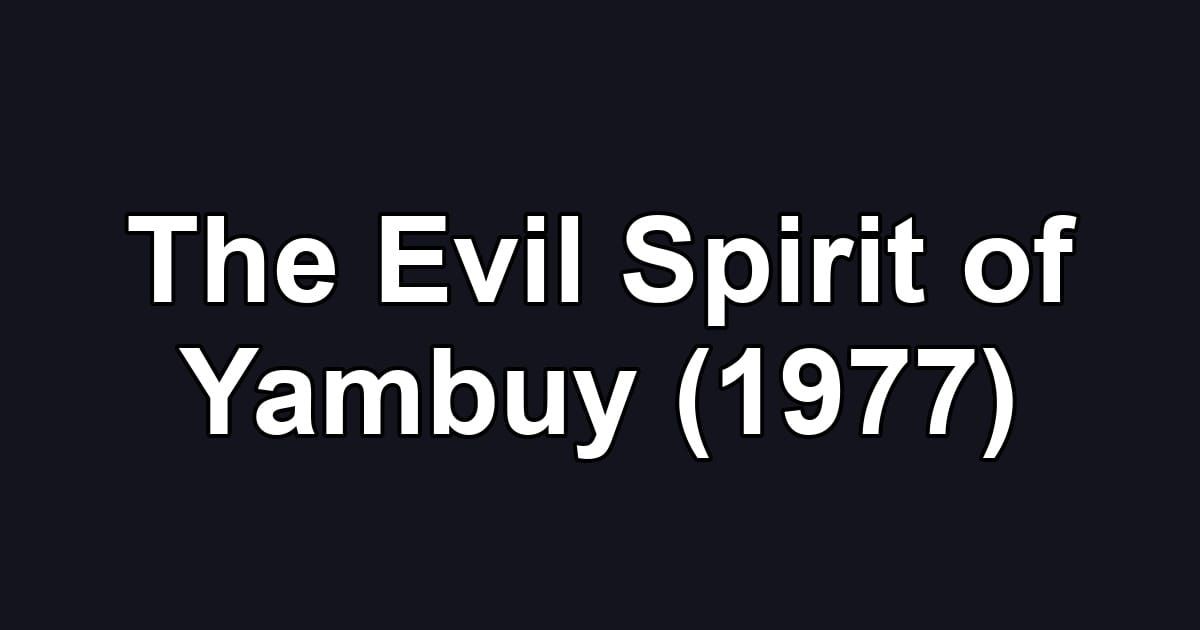 The Evil Spirit of Yambuy (1977)