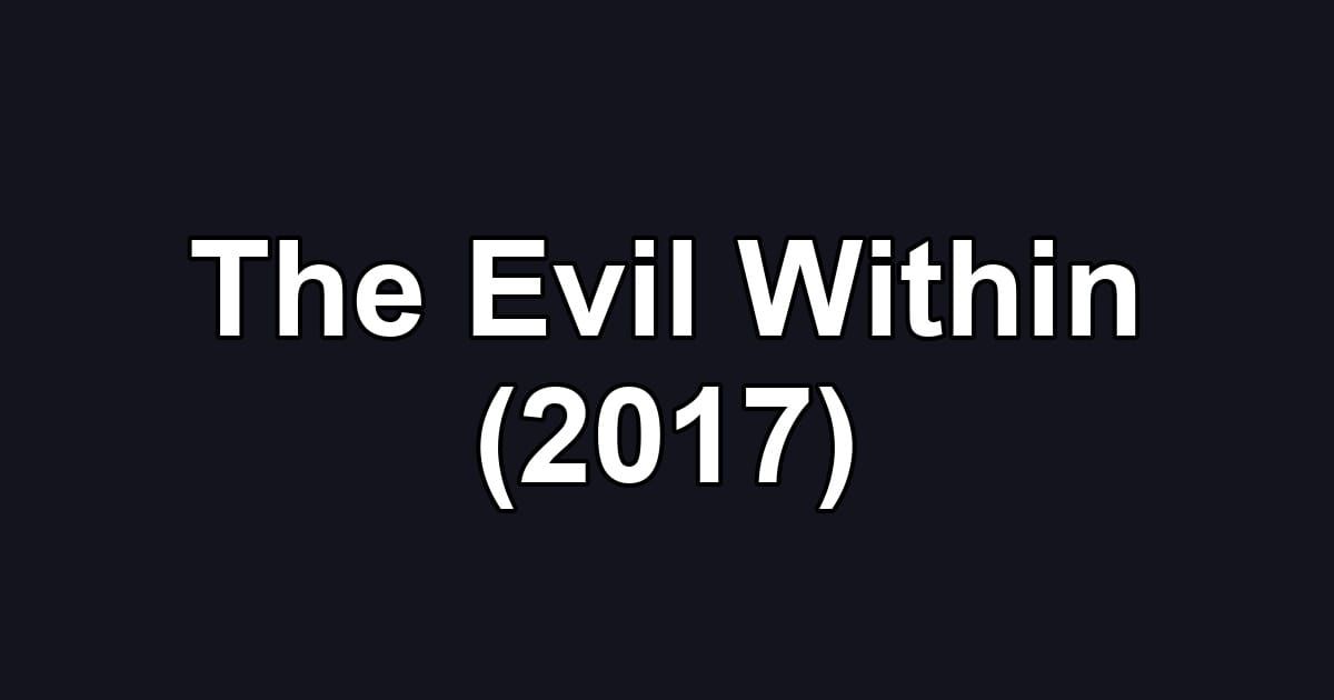 The Evil Within (2017)