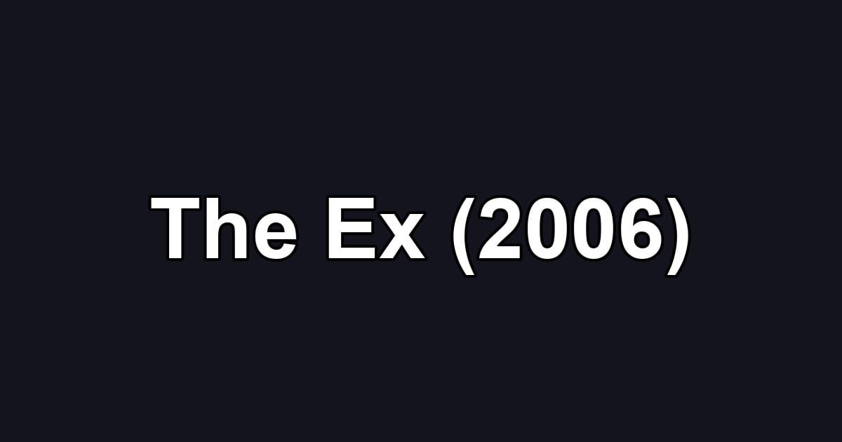 The Ex (2006)