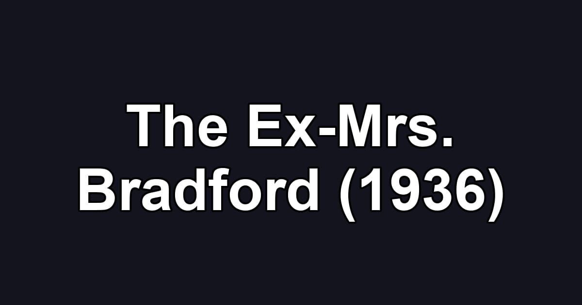 The Ex-Mrs. Bradford (1936)