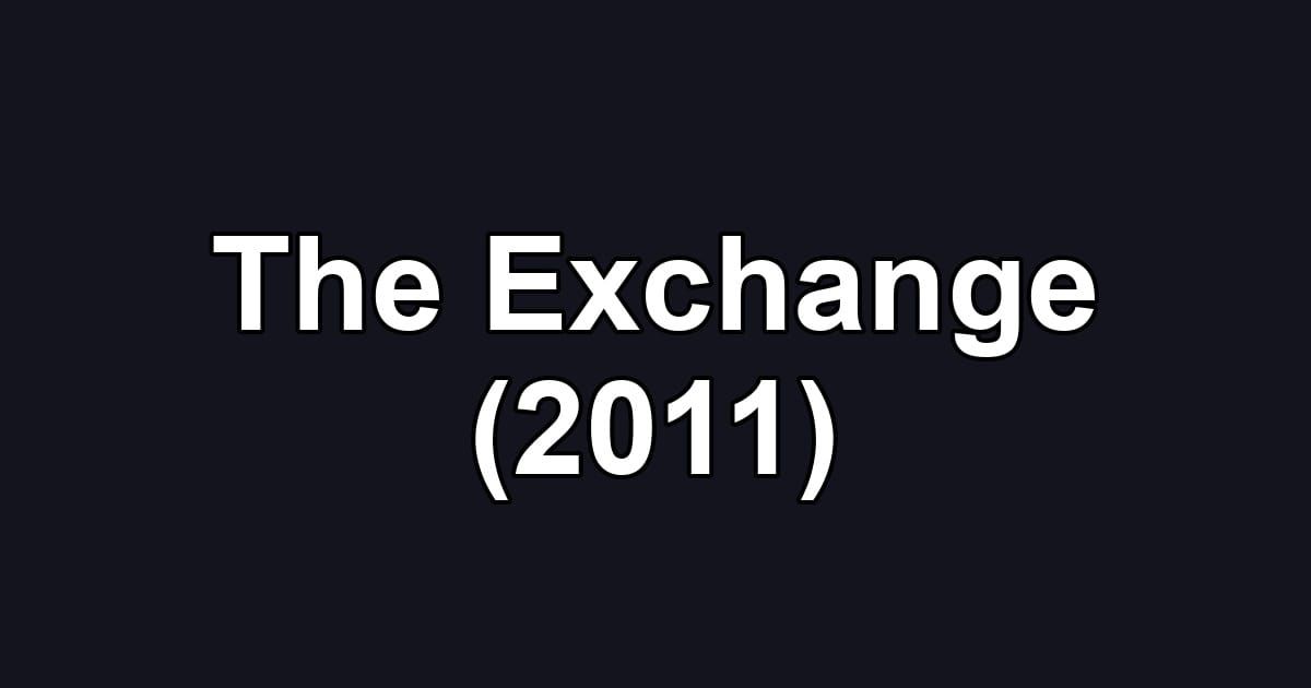 The Exchange (2011)