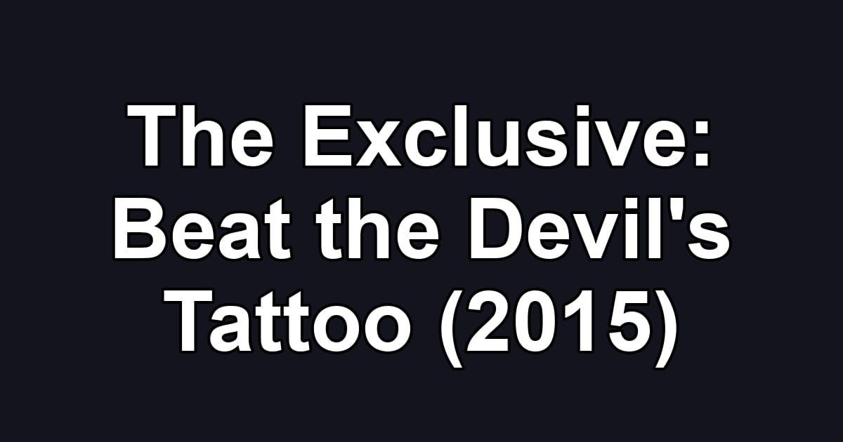 The Exclusive: Beat the Devil's Tattoo (2015)
