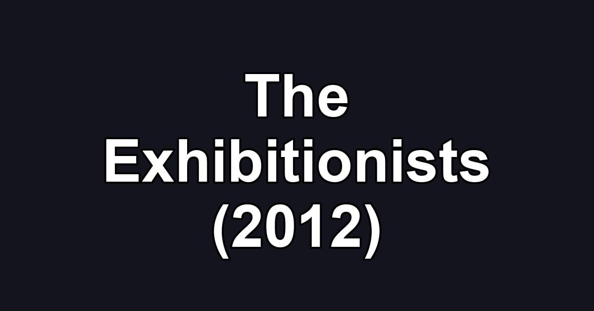 The Exhibitionists (2012)