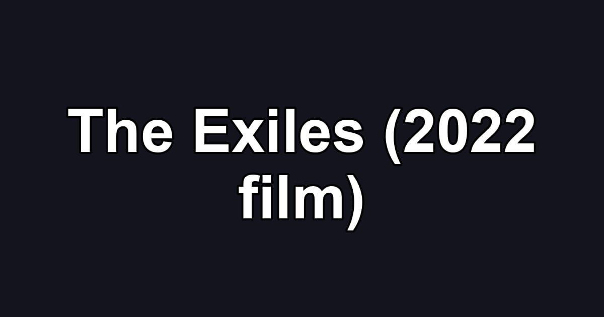 The Exiles (2022 film)