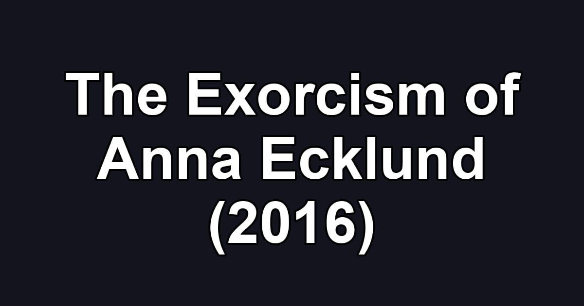 The Exorcism of Anna Ecklund (2016)