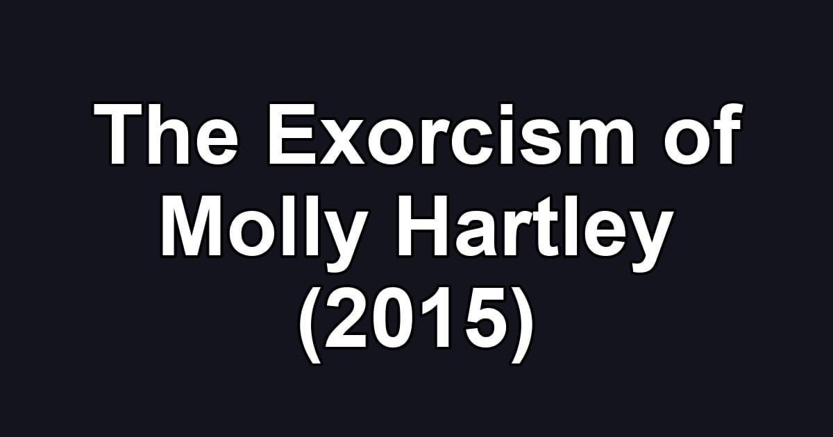 The Exorcism of Molly Hartley (2015)