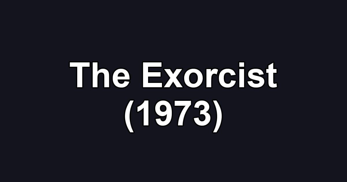 The Exorcist (1973)