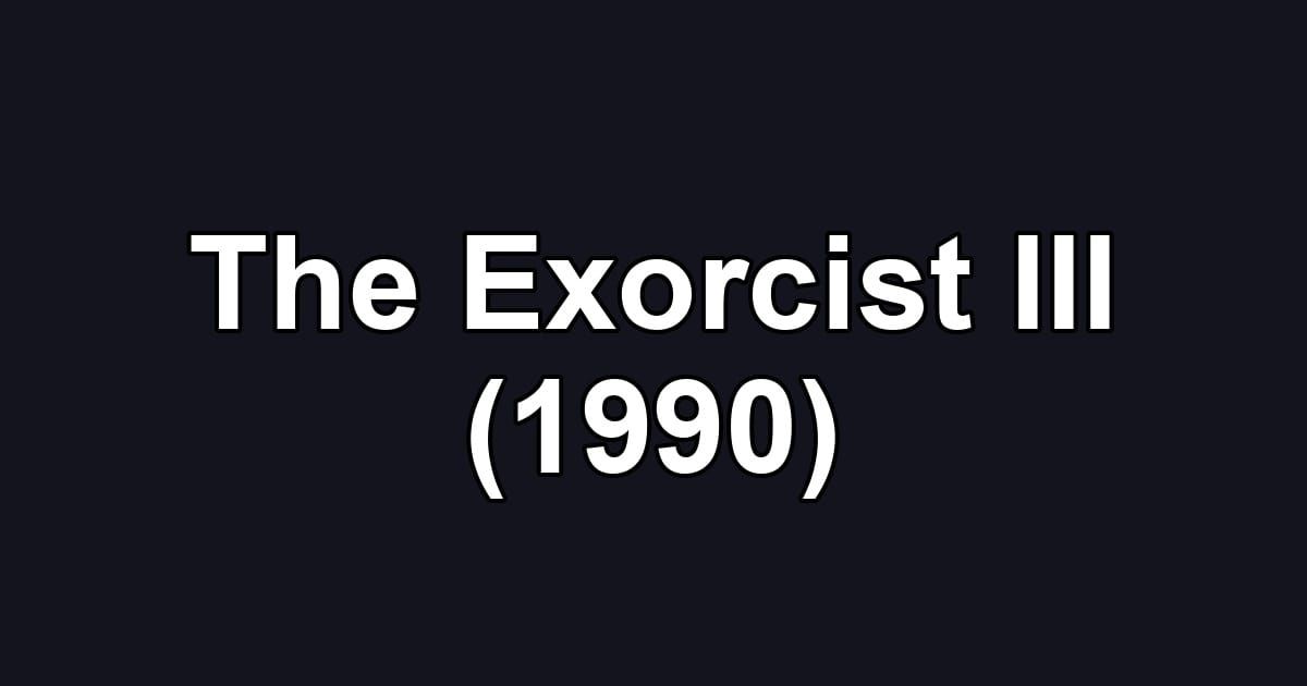 The Exorcist III (1990)