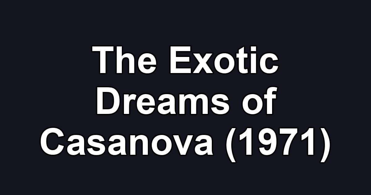 The Exotic Dreams of Casanova (1971)