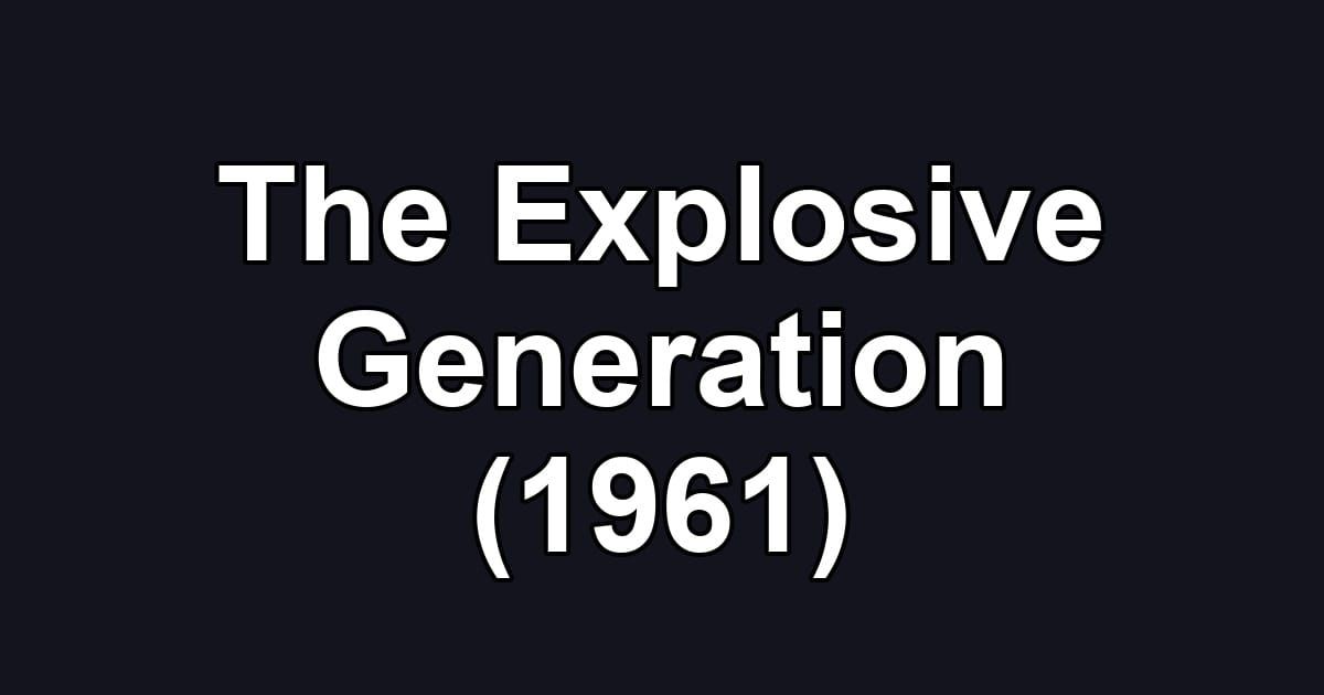 The Explosive Generation (1961)