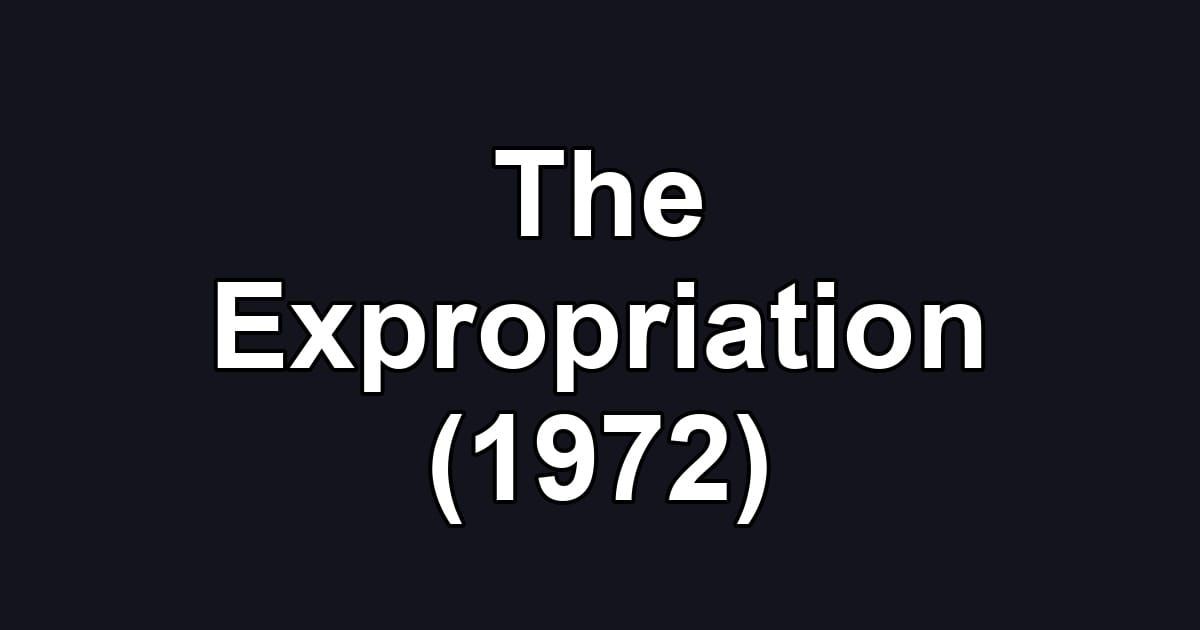 The Expropriation (1972)