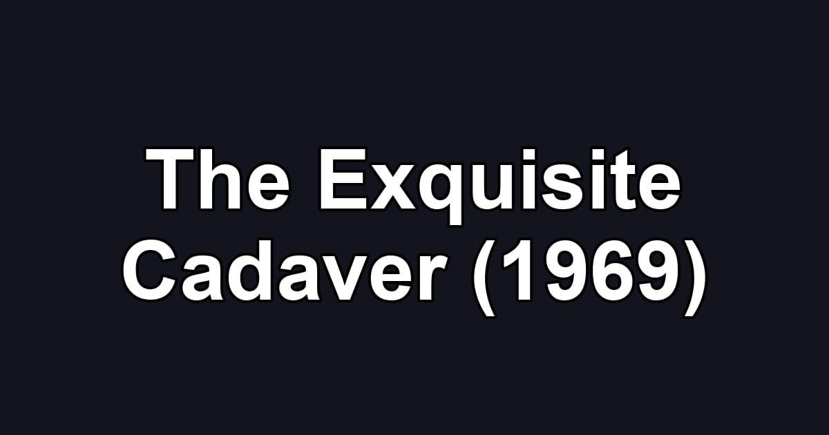 The Exquisite Cadaver (1969)