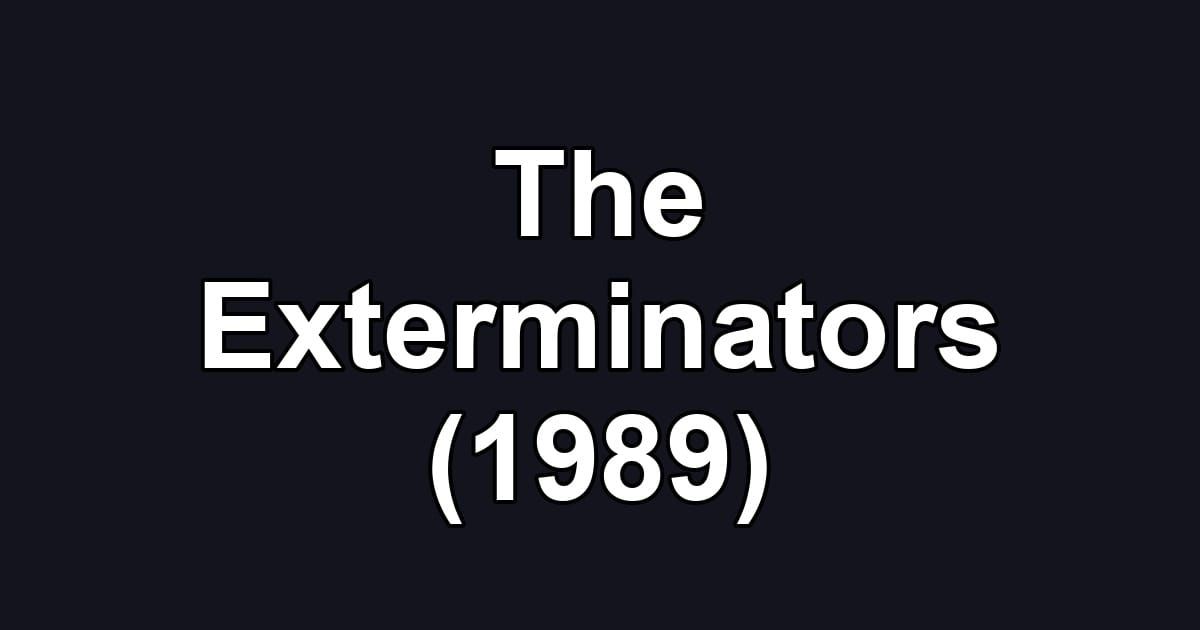 The Exterminators (1989)