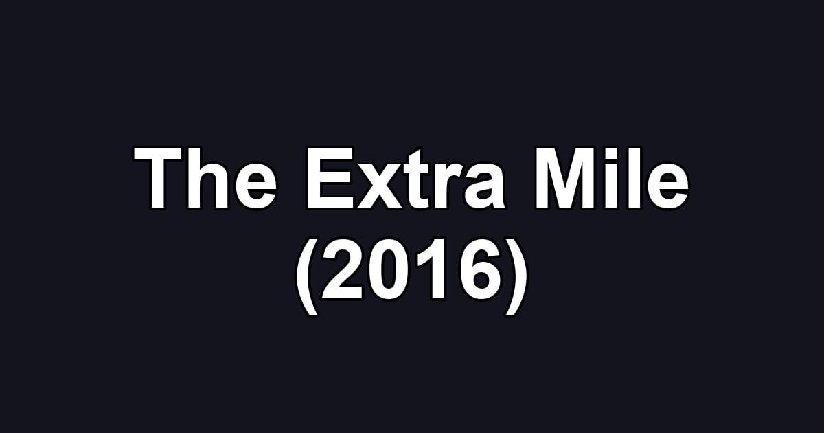 The Extra Mile (2016)