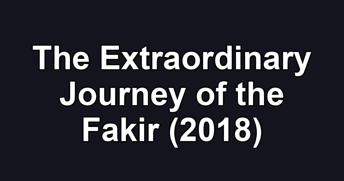 The Extraordinary Journey of the Fakir (2018)