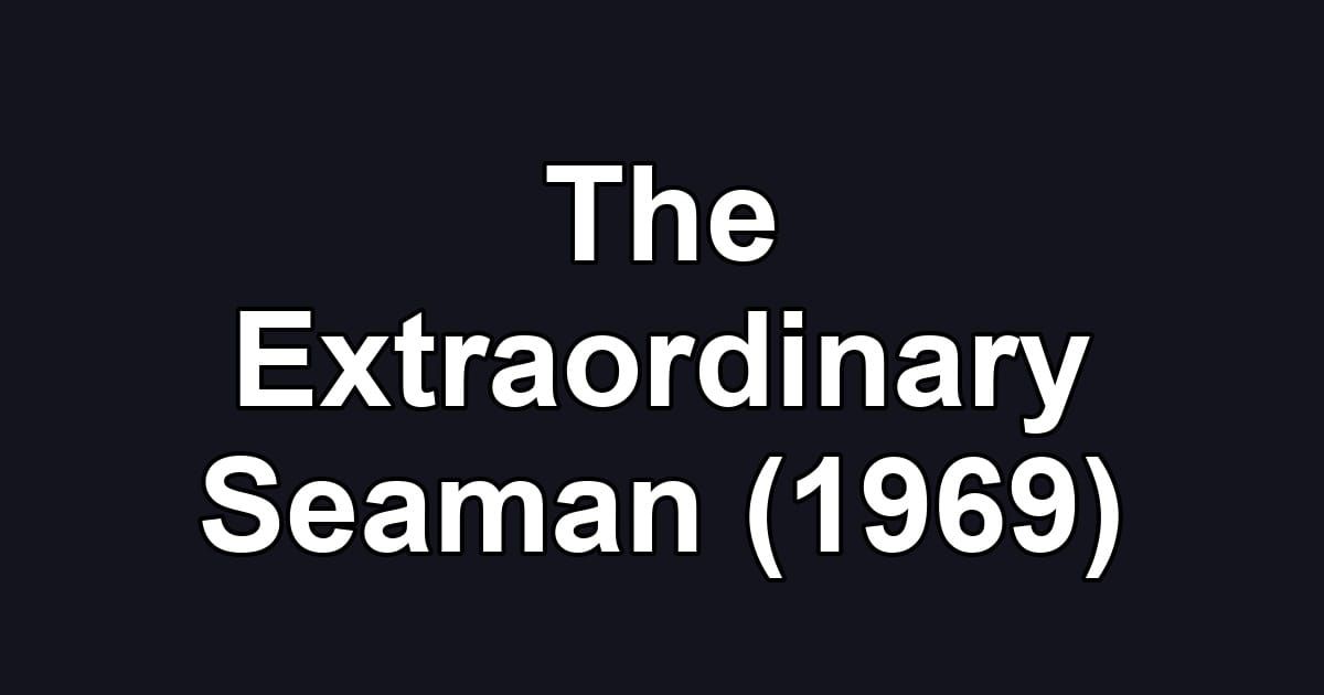 The Extraordinary Seaman (1969)
