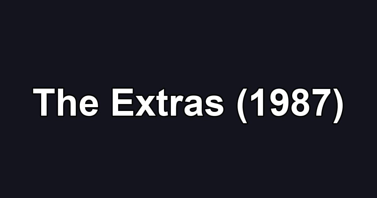 The Extras (1987)