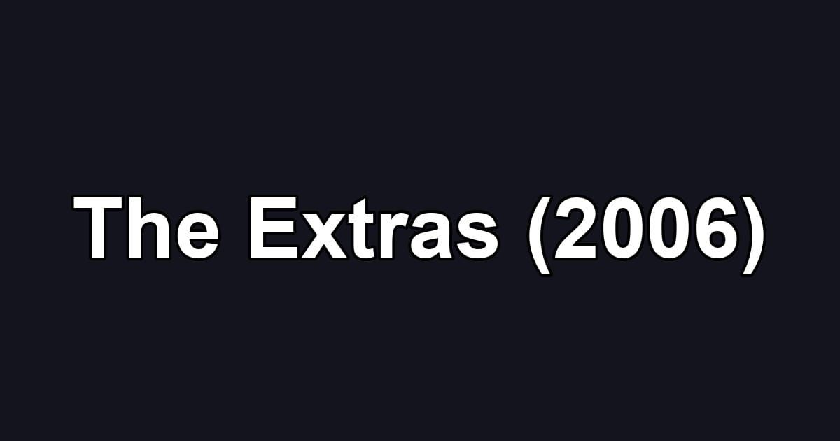 The Extras (2006)