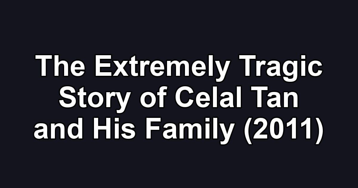 The Extremely Tragic Story of Celal Tan and His Family (2011)