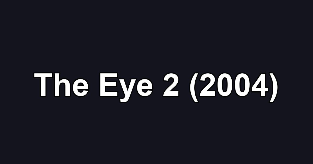 The Eye 2 (2004)